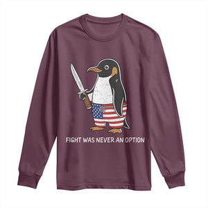 Flight was Never an Option Long Sleeve Shirt Funny Penguin Knife Sarcastic American Flag TS14 Maroon Print Your Wear