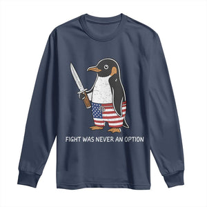 Flight was Never an Option Long Sleeve Shirt Funny Penguin Knife Sarcastic American Flag TS14 Navy Print Your Wear