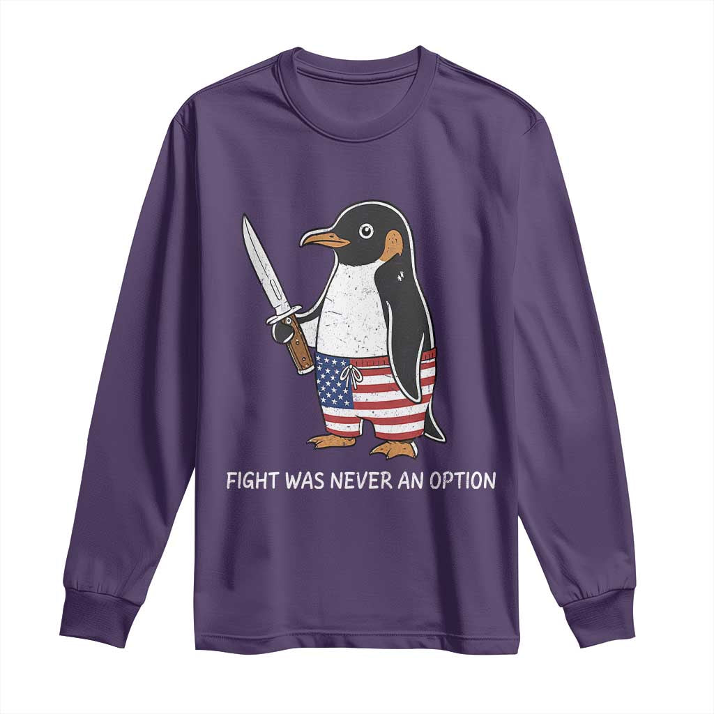 Flight was Never an Option Long Sleeve Shirt Funny Penguin Knife Sarcastic American Flag TS14 Purple Print Your Wear