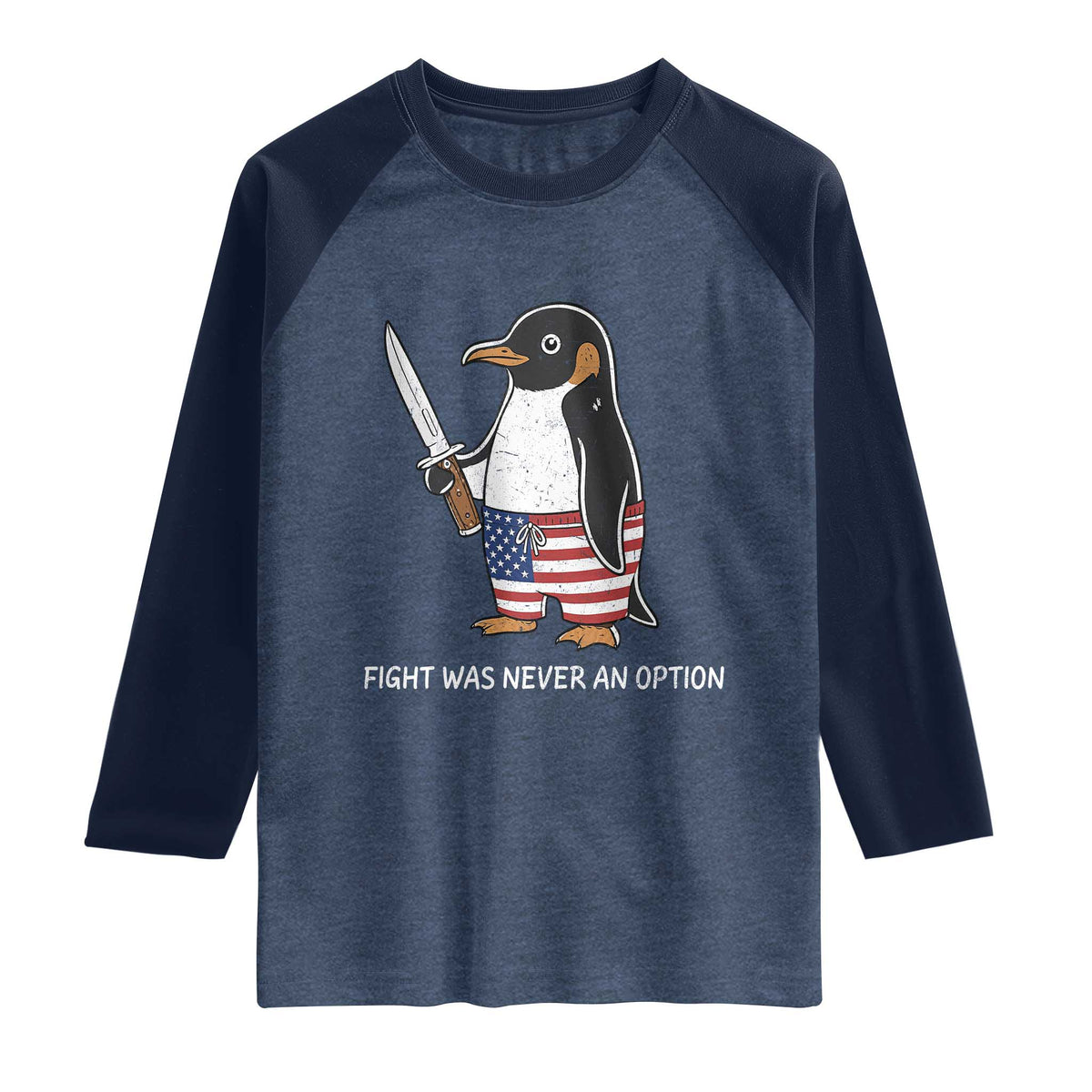 Flight was Never an Option Raglan Shirt Funny Penguin Knife Sarcastic American Flag TS14 Heather Denim Navy Print Your Wear