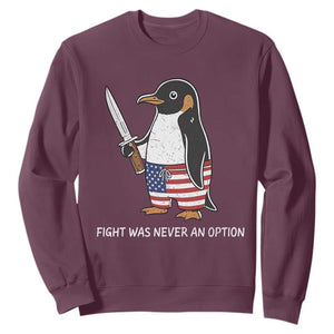 Flight was Never an Option Sweatshirt Funny Penguin Knife Sarcastic American Flag TS14 Maroon Print Your Wear