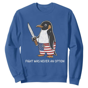 Flight was Never an Option Sweatshirt Funny Penguin Knife Sarcastic American Flag TS14 Royal Blue Print Your Wear