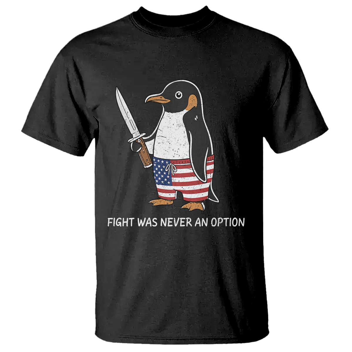 Flight was Never an Option T Shirt Funny Penguin Knife Sarcastic American Flag TS14 Black Print Your Wear
