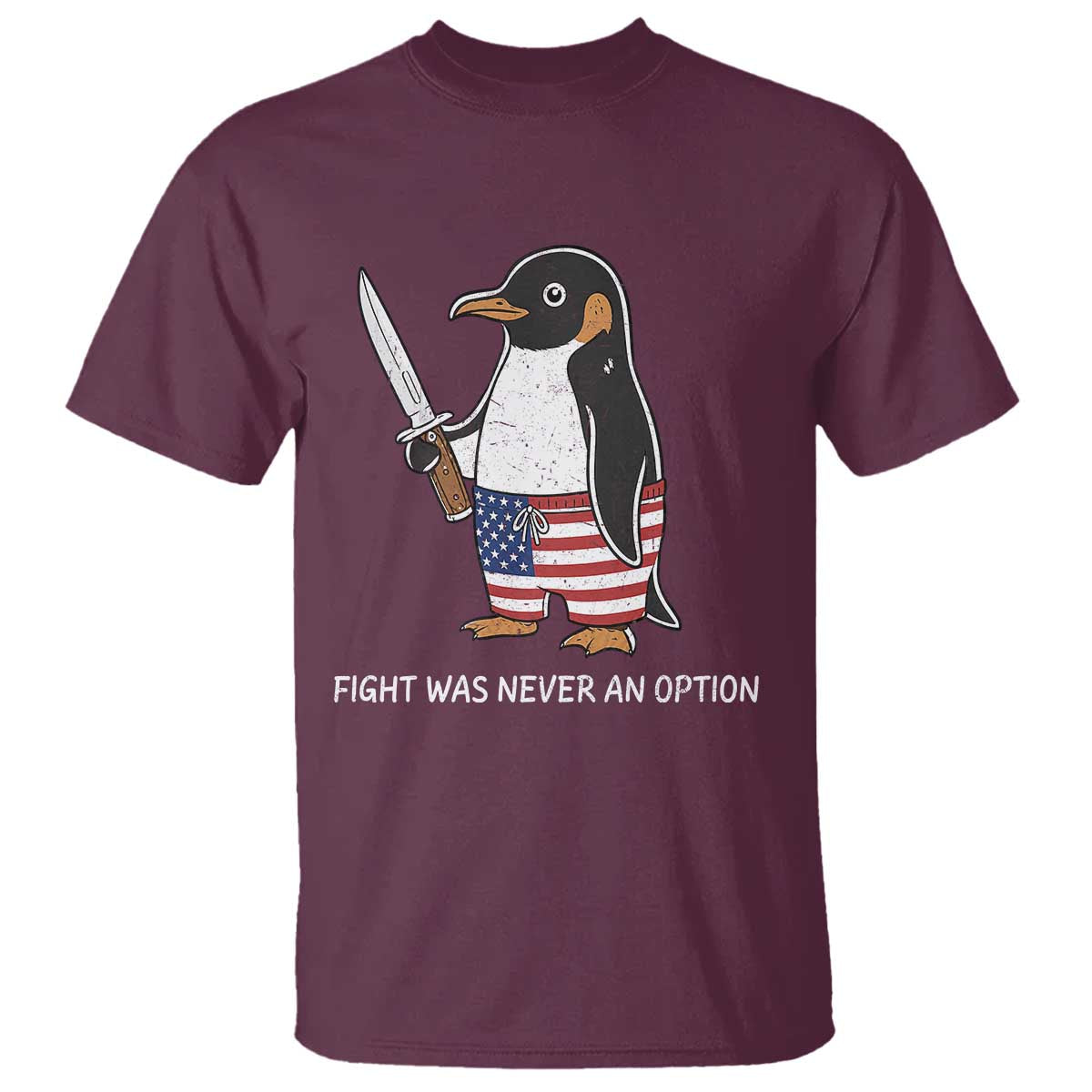 Flight was Never an Option T Shirt Funny Penguin Knife Sarcastic American Flag TS14 Maroon Print Your Wear