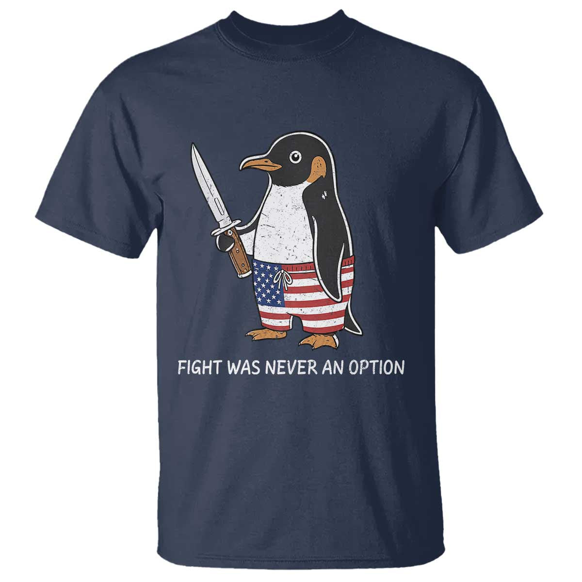 Flight was Never an Option T Shirt Funny Penguin Knife Sarcastic American Flag TS14 Navy Print Your Wear