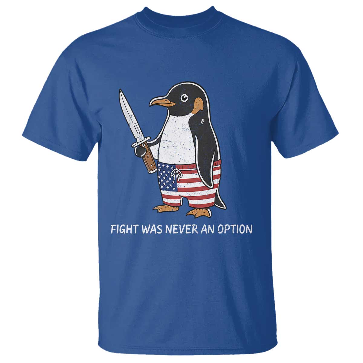 Flight was Never an Option T Shirt Funny Penguin Knife Sarcastic American Flag TS14 Royal Blue Print Your Wear