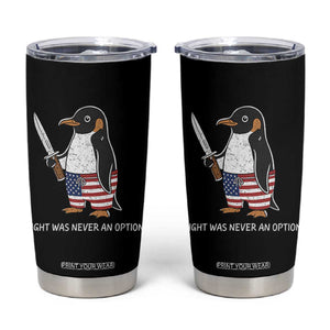 Flight was Never an Option Tumbler Cup Funny Penguin Knife Sarcastic American Flag TS14 Black Print Your Wear