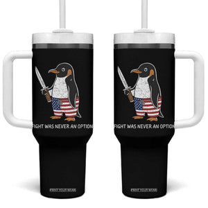Flight was Never an Option Tumbler With Handle Funny Penguin Knife Sarcastic American Flag TS14 One Size: 40 oz Black Print Your Wear