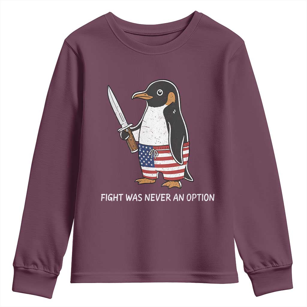 Flight was Never an Option Youth Sweatshirt Funny Penguin Knife Sarcastic American Flag TS14 Maroon Print Your Wear