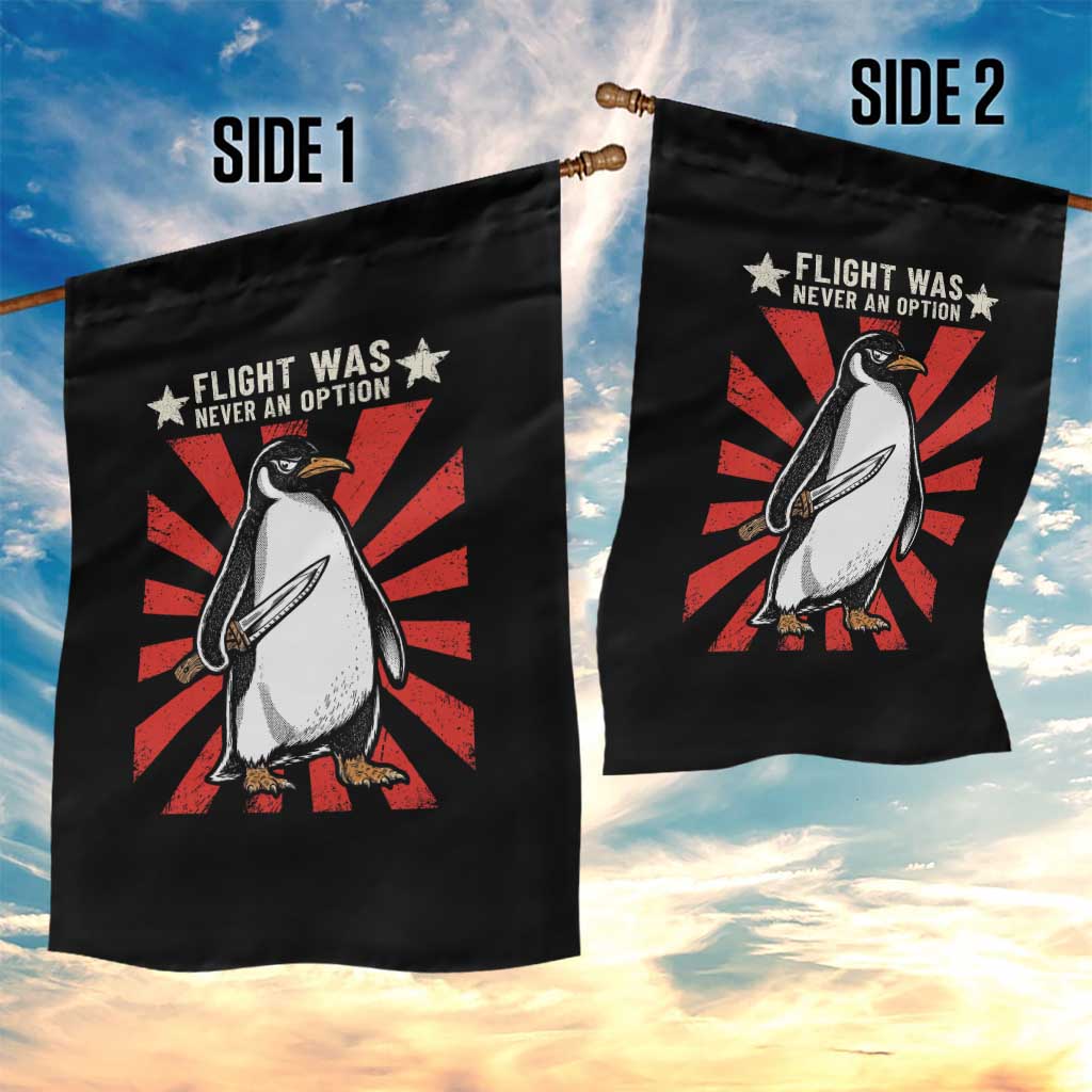 Flight was Never an Option Garden Flag Funny Penguin Knife Sarcastic TS14 Print Your Wear