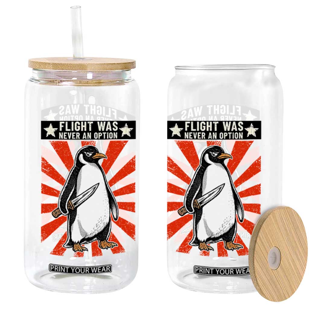 Flight was Never an Option Glass Can Funny Penguin Knife Sarcastic TS14 Print Your Wear