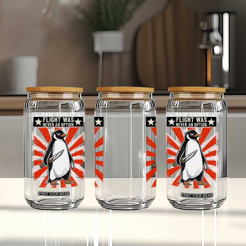 Flight was Never an Option Glass Can Funny Penguin Knife Sarcastic TS14 Print Your Wear