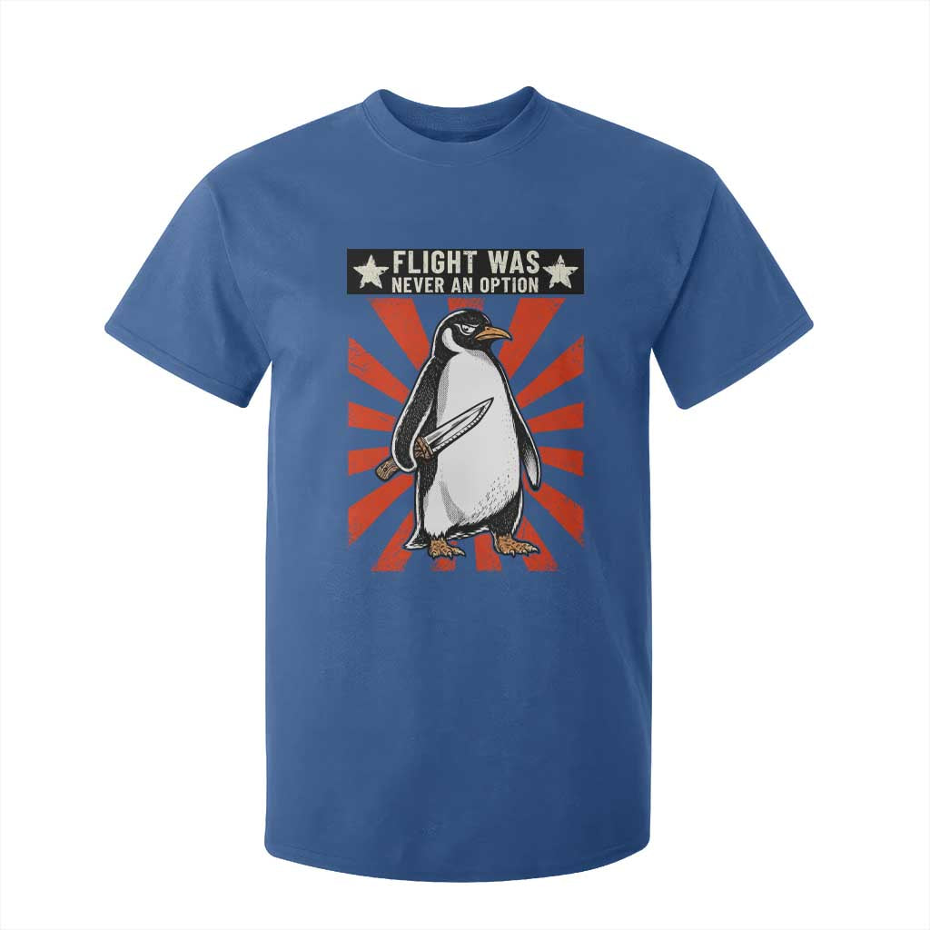 Flight was Never an Option T Shirt For Kid Funny Penguin Knife Sarcastic TS14 Royal Blue Print Your Wear