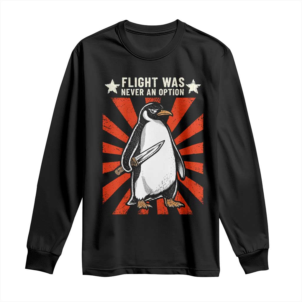 Flight was Never an Option Long Sleeve Shirt Funny Penguin Knife Sarcastic TS14 Black Print Your Wear
