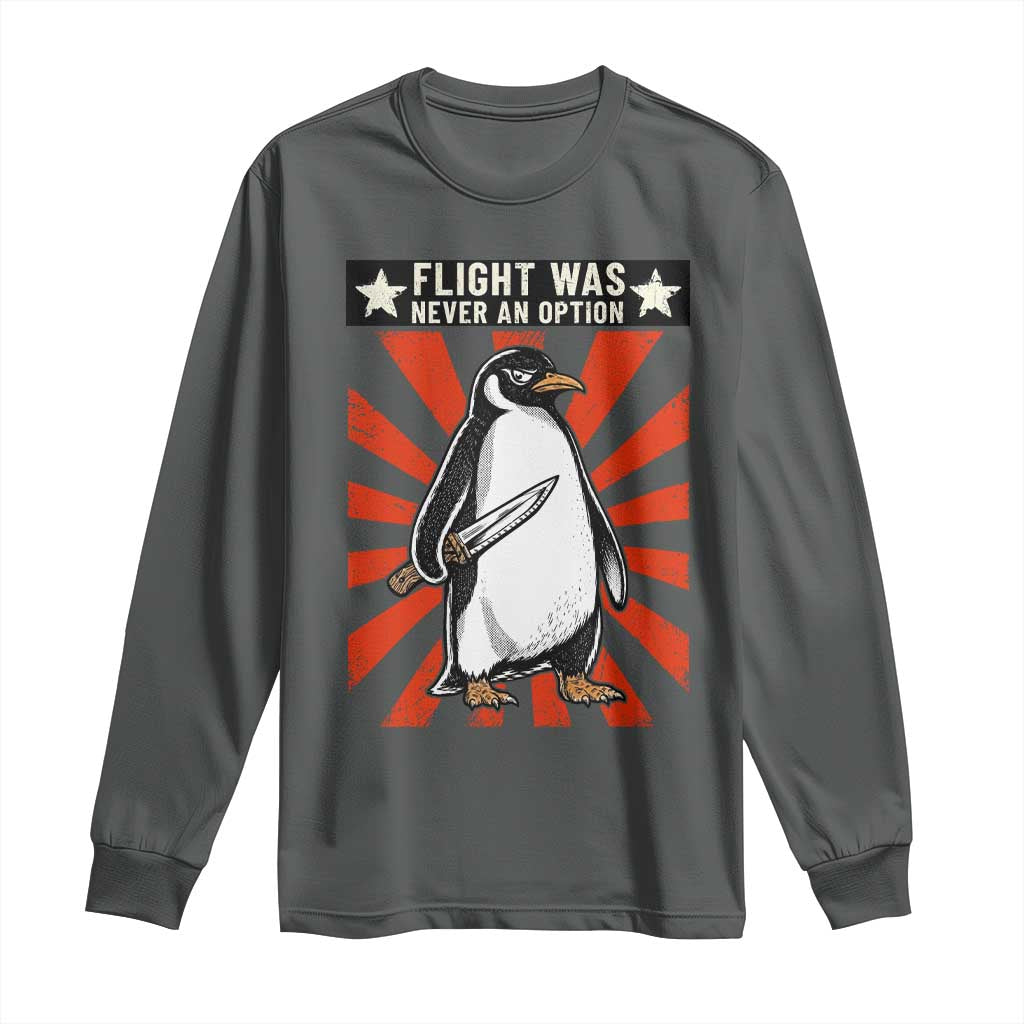 Flight was Never an Option Long Sleeve Shirt Funny Penguin Knife Sarcastic TS14 Dark Heather Print Your Wear