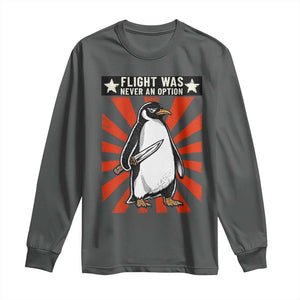 Flight was Never an Option Long Sleeve Shirt Funny Penguin Knife Sarcastic TS14 Dark Heather Print Your Wear