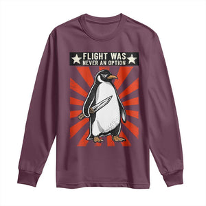 Flight was Never an Option Long Sleeve Shirt Funny Penguin Knife Sarcastic TS14 Maroon Print Your Wear