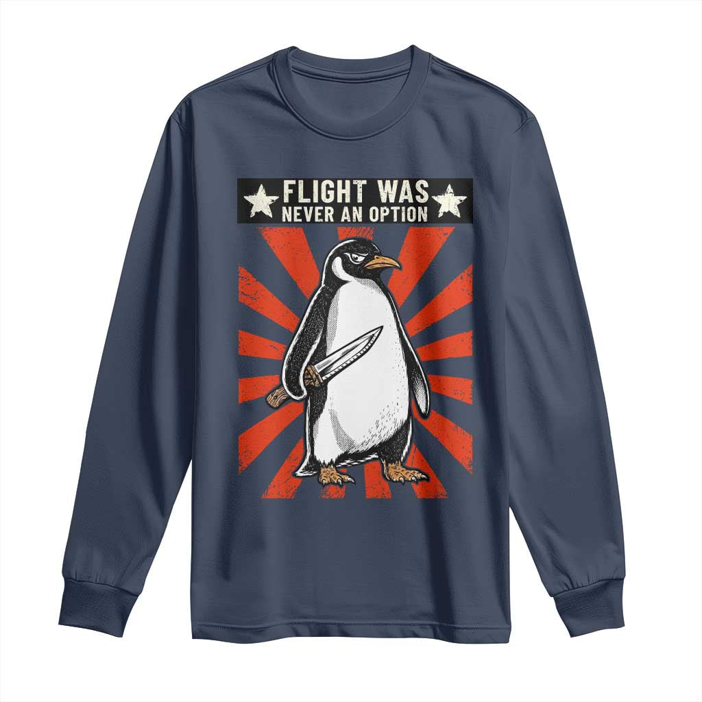 Flight was Never an Option Long Sleeve Shirt Funny Penguin Knife Sarcastic TS14 Navy Print Your Wear