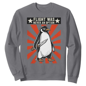 Flight was Never an Option Sweatshirt Funny Penguin Knife Sarcastic TS14 Charcoal Print Your Wear