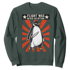 Flight was Never an Option Sweatshirt Funny Penguin Knife Sarcastic TS14 Dark Forest Green Print Your Wear