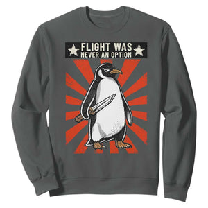 Flight was Never an Option Sweatshirt Funny Penguin Knife Sarcastic TS14 Dark Heather Print Your Wear