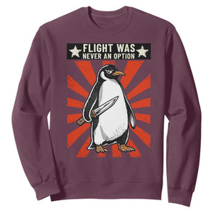 Flight was Never an Option Sweatshirt Funny Penguin Knife Sarcastic TS14 Maroon Print Your Wear