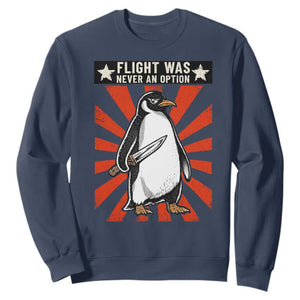 Flight was Never an Option Sweatshirt Funny Penguin Knife Sarcastic TS14 Navy Print Your Wear