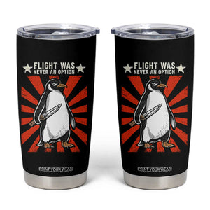 Flight was Never an Option Tumbler Cup Funny Penguin Knife Sarcastic TS14 Black Print Your Wear