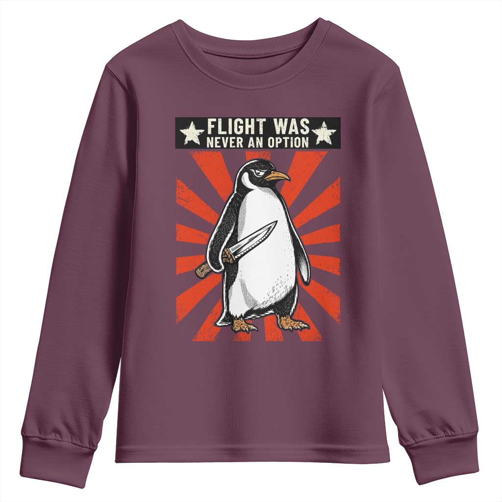 Flight was Never an Option Youth Sweatshirt Funny Penguin Knife Sarcastic TS14 Maroon Print Your Wear