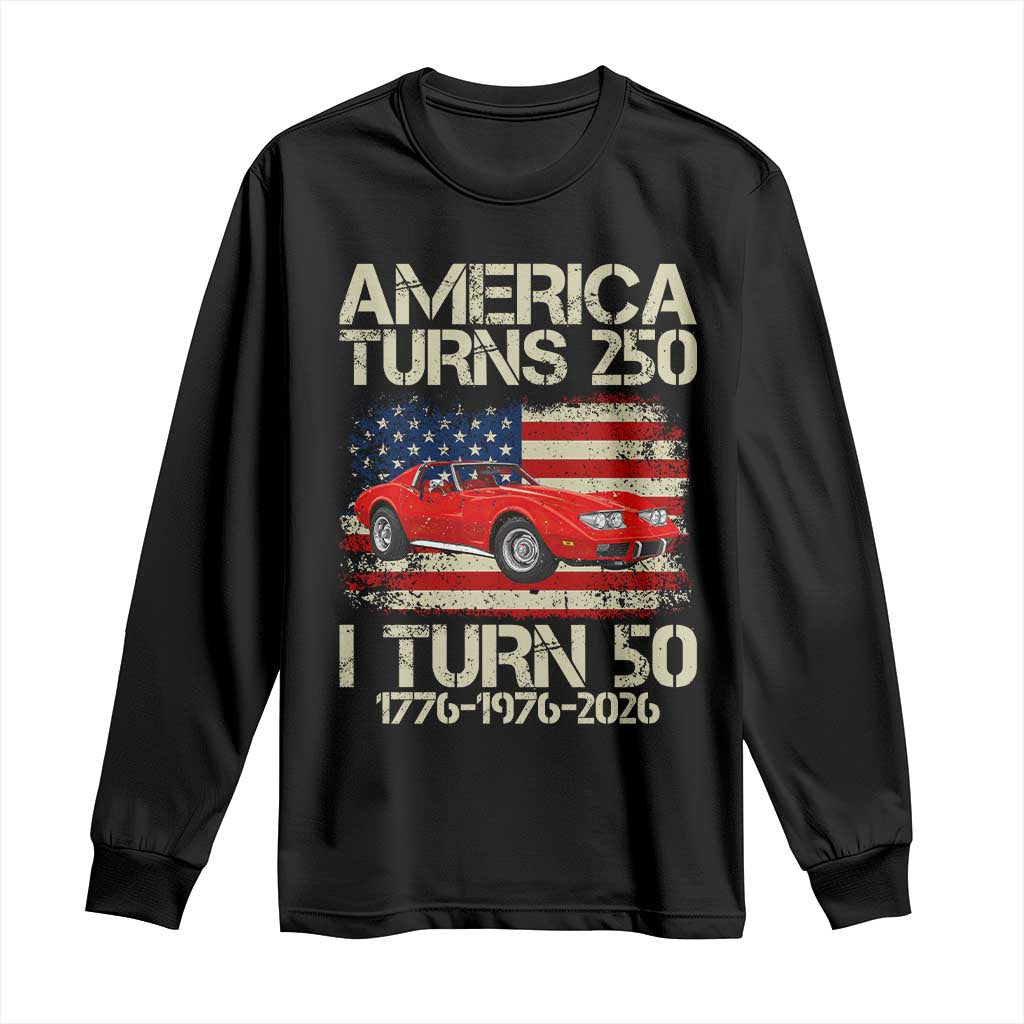 America Turns 250 I Turn 50 1976 50th Birthday Long Sleeve Shirt Sports Car Retro Americana TS14 Black Print Your Wear