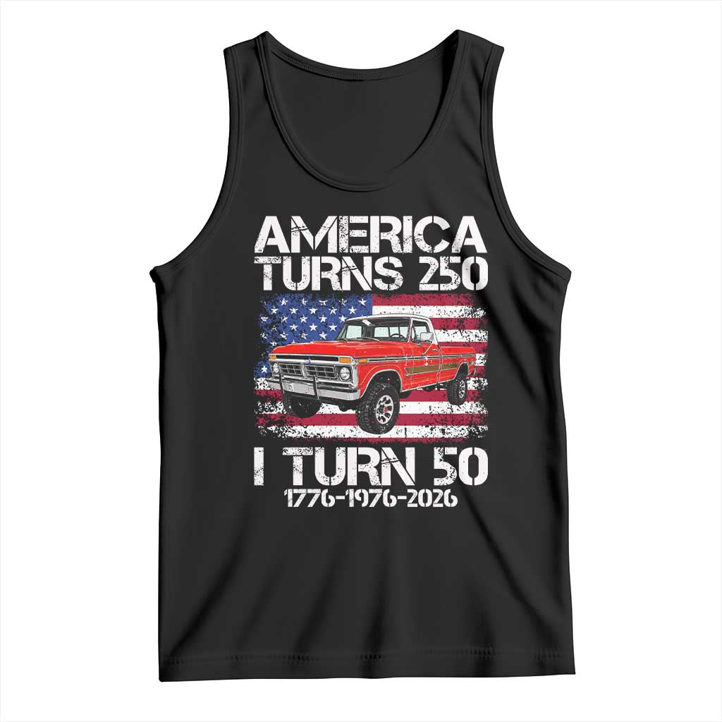 America Turns 250 I Turn 50 1976 50th Birthday Tank Top Vintage Classic Original American Old Pickup Truck TS14 Black Print Your Wear