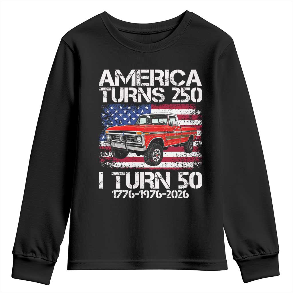 America Turns 250 I Turn 50 1976 50th Birthday Youth Sweatshirt Vintage Classic Original American Old Pickup Truck TS14 Black Print Your Wear