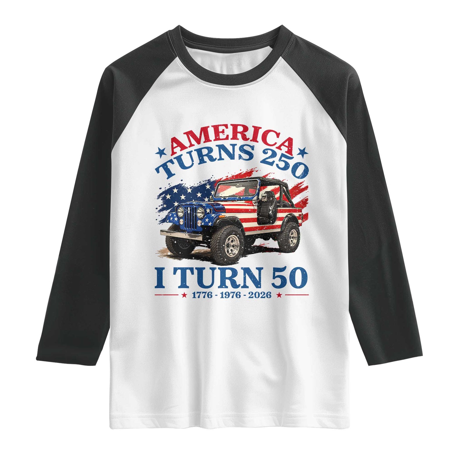 America Turns 250 I Turn 50 1976 50th Birthday Raglan Shirt Compact Classic Off-road SUV TS14 White Black Print Your Wear