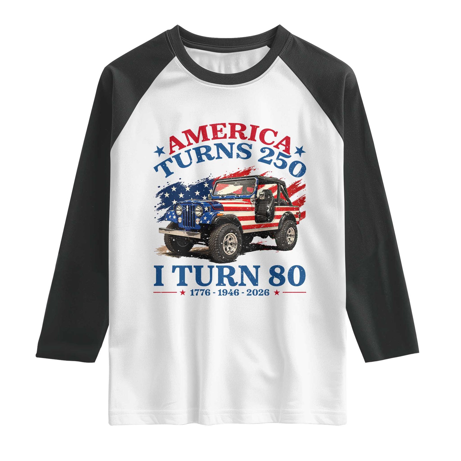 America Turns 250 I Turn 80 1946 80th Birthday Raglan Shirt Compact Classic Off-road SUV TS14 White Black Print Your Wear