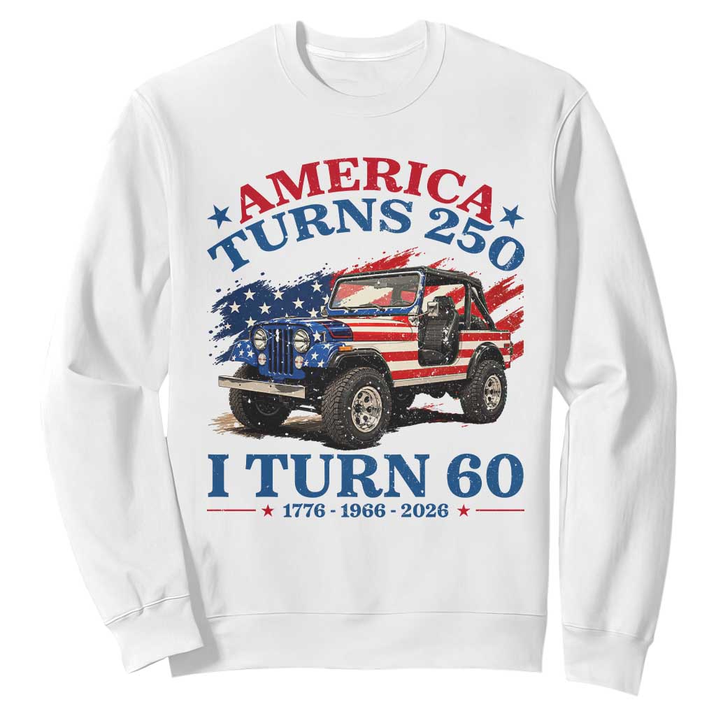 America Turns 250 I Turn 60 1966 60th Birthday Sweatshirt Compact Classic Off-road SUV TS14 White Print Your Wear