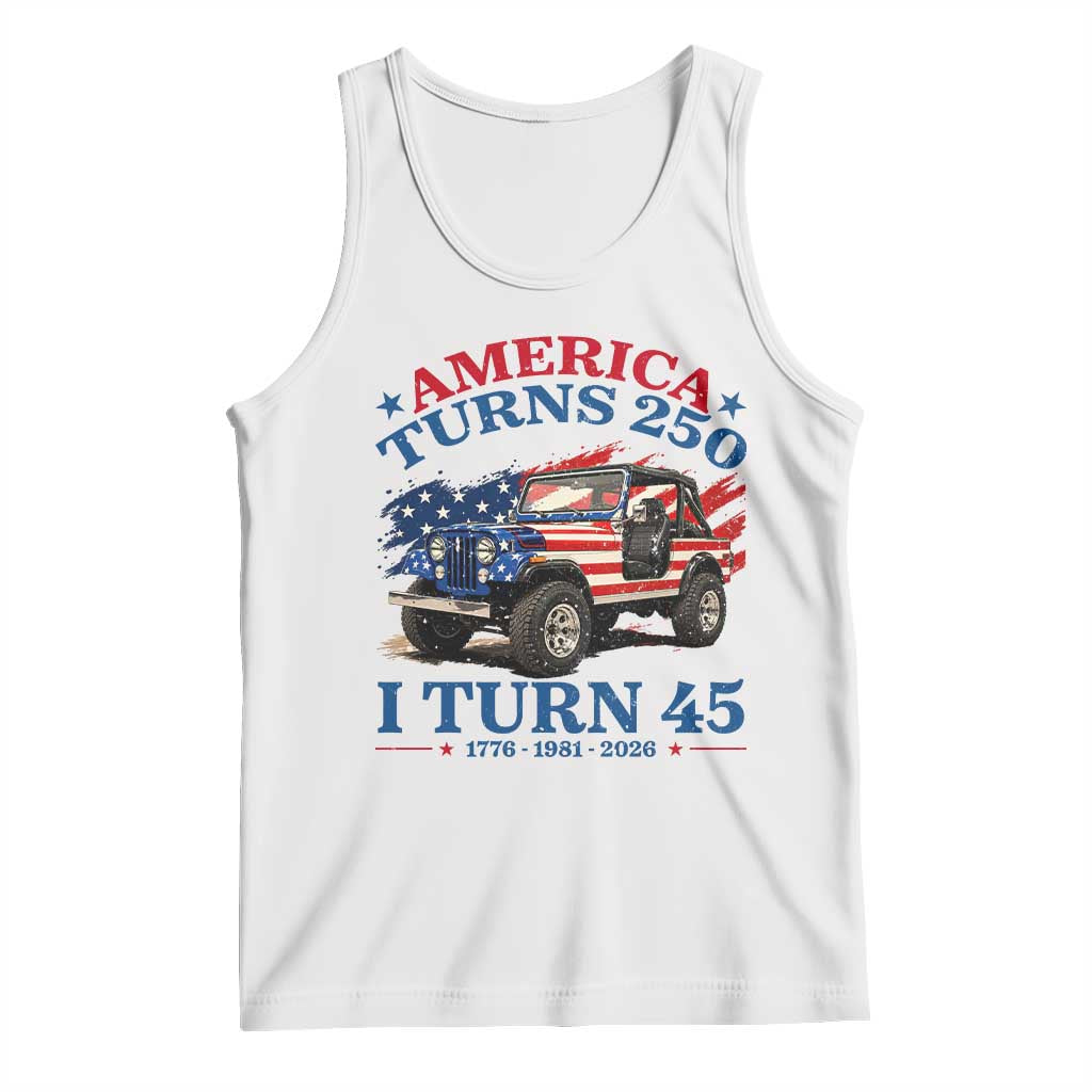 America Turns 250 I Turn 45 1981 45th Birthday Tank Top Compact Classic Off-road SUV TS14 White Print Your Wear