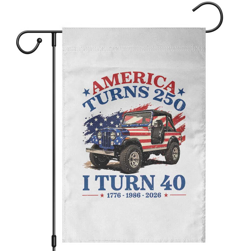 America Turns 250 I Turn 40 1986 40th Birthday Garden Flag Compact Classic Off-road SUV TS14 White Print Your Wear