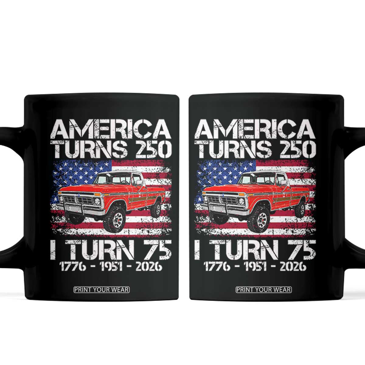 America Turns 250 I Turn 75 1951 75th Birthday Coffee Mug Vintage Classic Original American Old Pickup Truck TS14 Black Print Your Wear