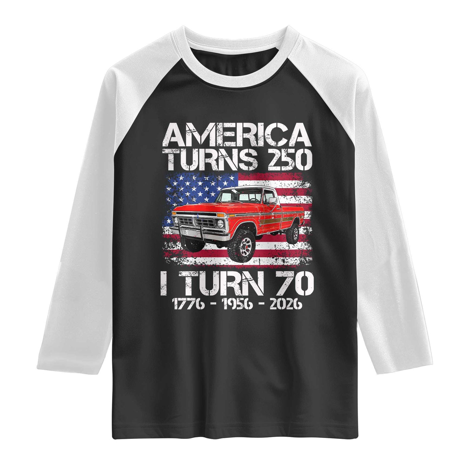 America Turns 250 I Turn 70 1956 70th Birthday Raglan Shirt Vintage Classic Original American Old Pickup Truck TS14 Black White Print Your Wear