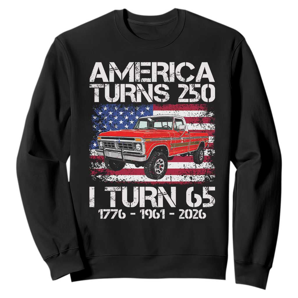 America Turns 250 I Turn 65 1961 65th Birthday Sweatshirt Vintage Classic Original American Old Pickup Truck TS14 Black Print Your Wear