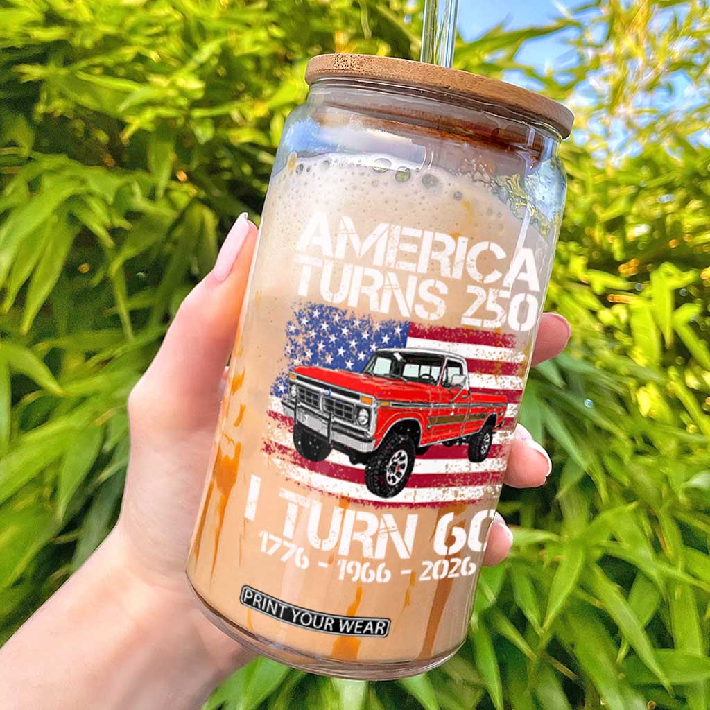 America Turns 250 I Turn 60 1966 60th Birthday Glass Can Vintage Classic Original American Old Pickup Truck TS14 Black Print Your Wear