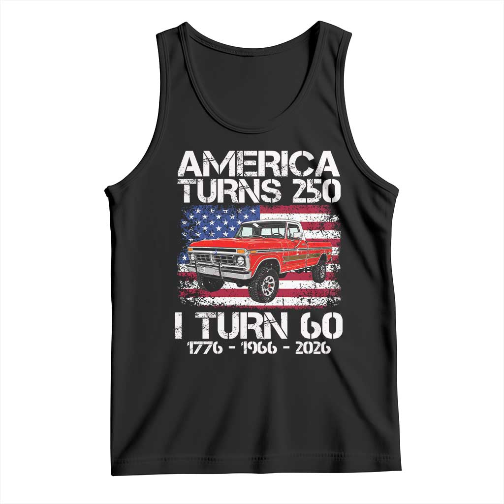America Turns 250 I Turn 60 1966 60th Birthday Tank Top Vintage Classic Original American Old Pickup Truck TS14 Black Print Your Wear