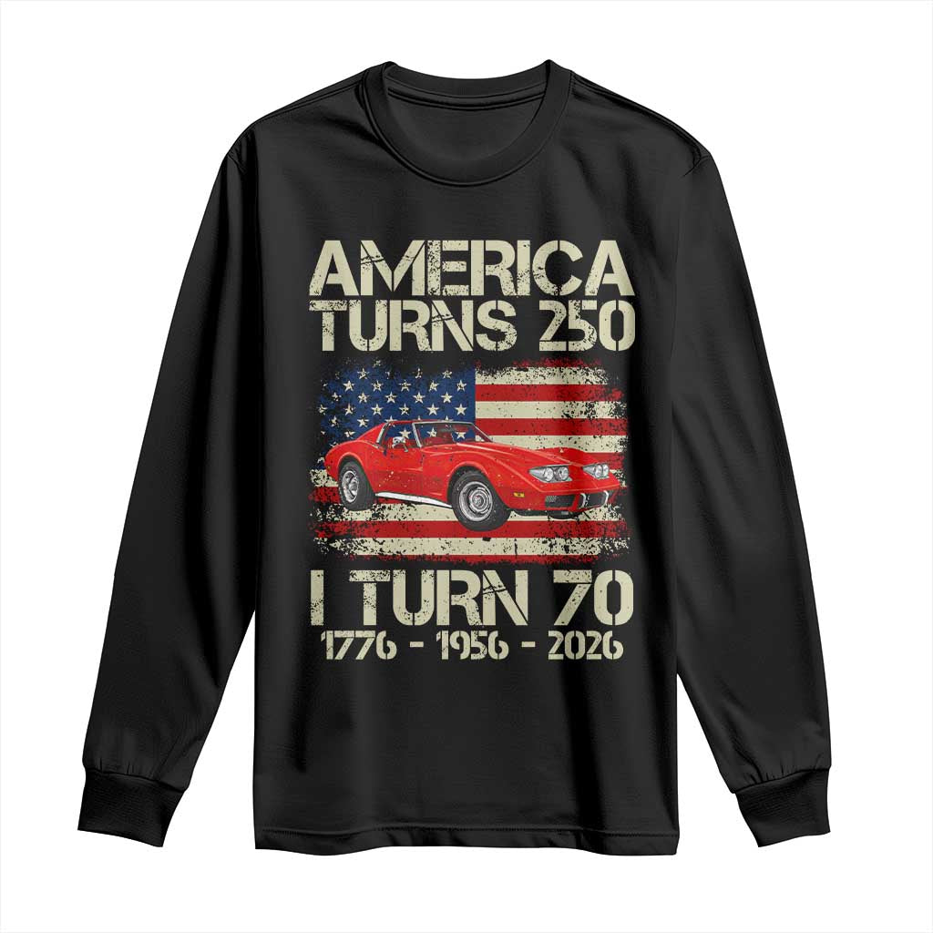 America Turns 250 I Turn 70 1956 70th Birthday Long Sleeve Shirt Sports Car Retro Americana TS14 Black Print Your Wear