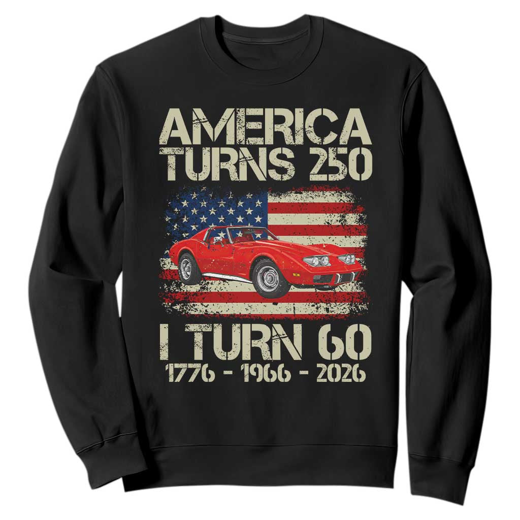 America Turns 250 I Turn 60 1966 60th Birthday Sweatshirt Sports Car Retro Americana TS14 Black Print Your Wear