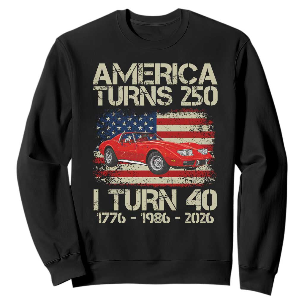 America Turns 250 I Turn 40 1986 40th Birthday Sweatshirt Sports Car Retro Americana TS14 Black Print Your Wear
