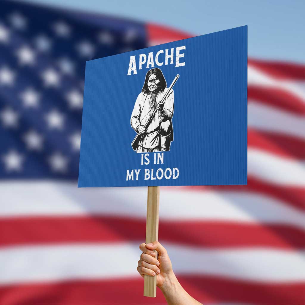 Native American Protest Sign Apache Is In My Blood TS14 Horizontal 18