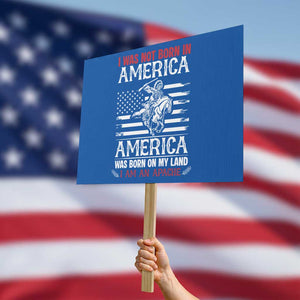 Native American Apache Protest Sign I Was Not Born In America TS14 Horizontal 18" × 24" Blue Print Your Wear