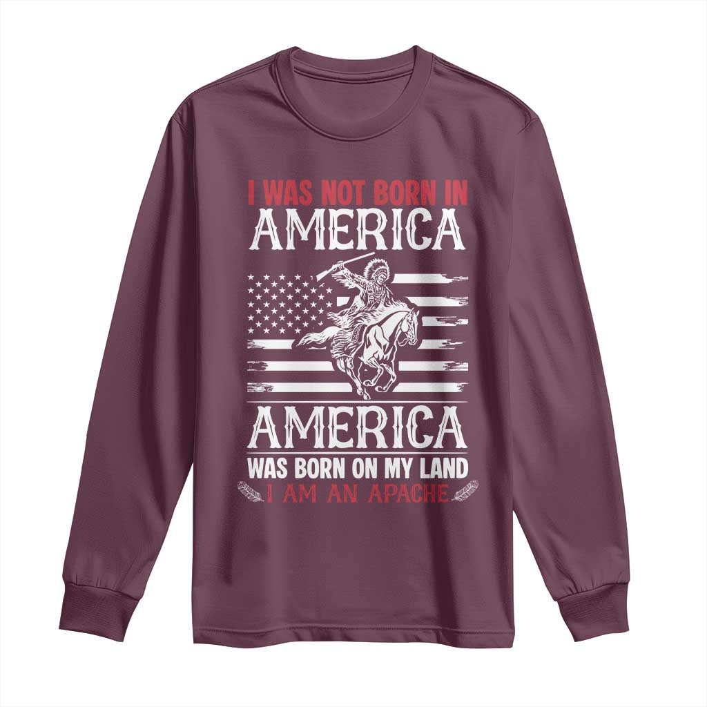Native American Apache Long Sleeve Shirt I Was Not Born In America TS14 Maroon Print Your Wear