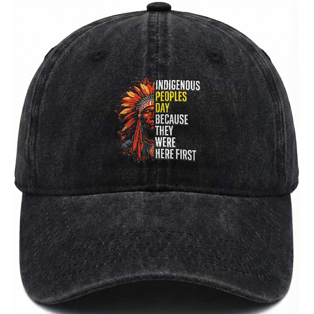 Indigenous Peoples Day Because They Were Here First Washed Cotton Baseball Cap TS14 Washed Cap Universal Fit Black Print Your Wear