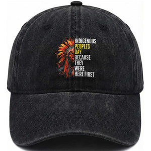 Indigenous Peoples Day Because They Were Here First Washed Cotton Baseball Cap TS14 Washed Cap Universal Fit Black Print Your Wear